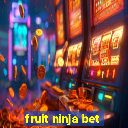 fruit ninja bet